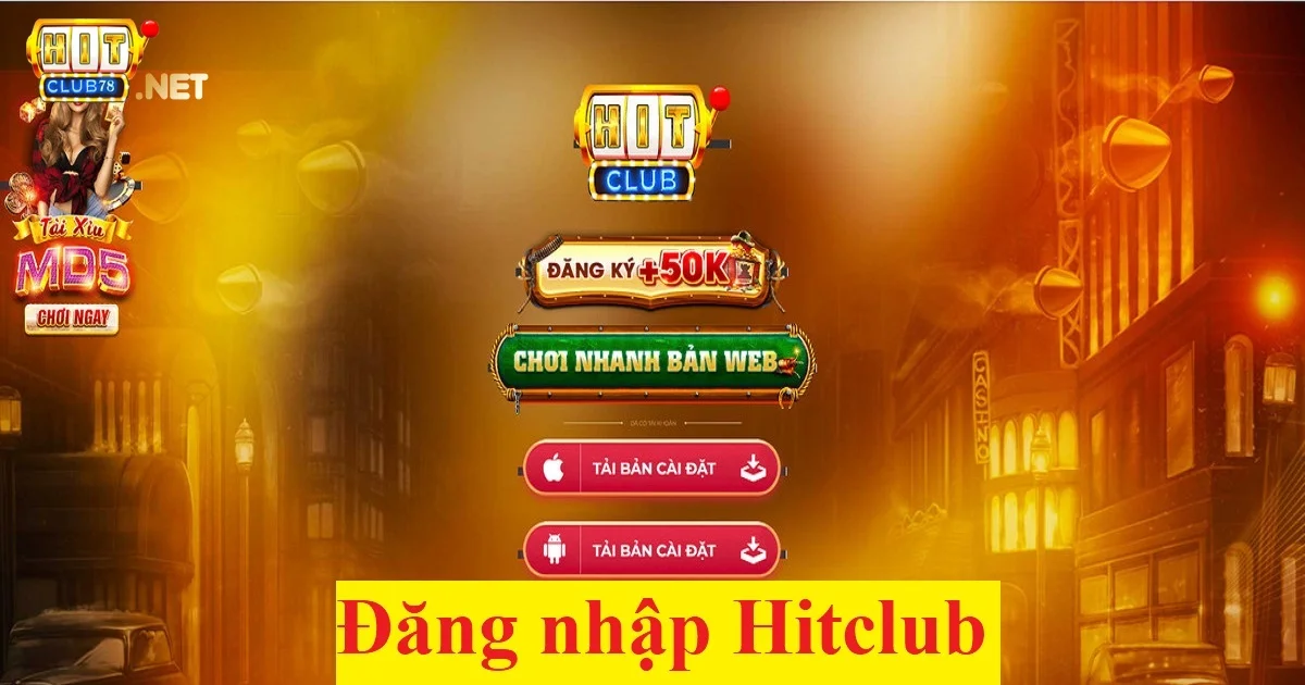 Hướng dẫn chi tiết cách đăng nhập Hitclub chỉ trong phút mốt