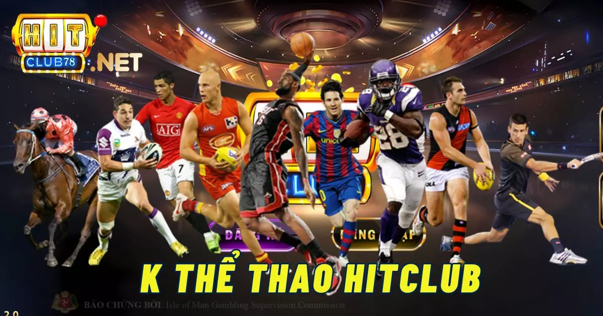 K thể thao Hitclub - sảnh cá cược thể thao dành cho những cược thủ hàng đầu