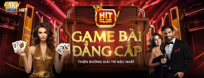 Vì sao nên chơi tại Hitclub